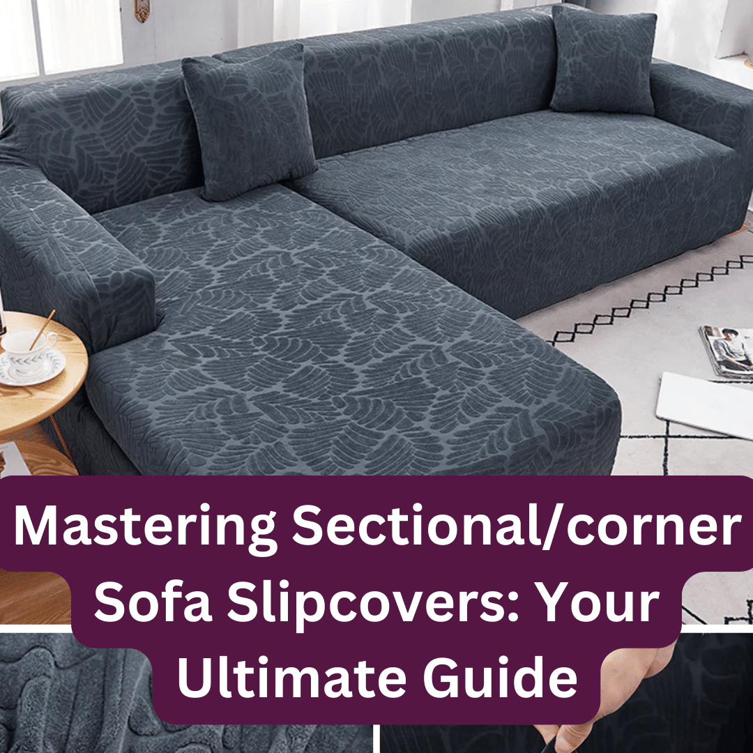 Mastering Sectional/corner Sofa Slipcovers Your Ultimate Guide Shiny
