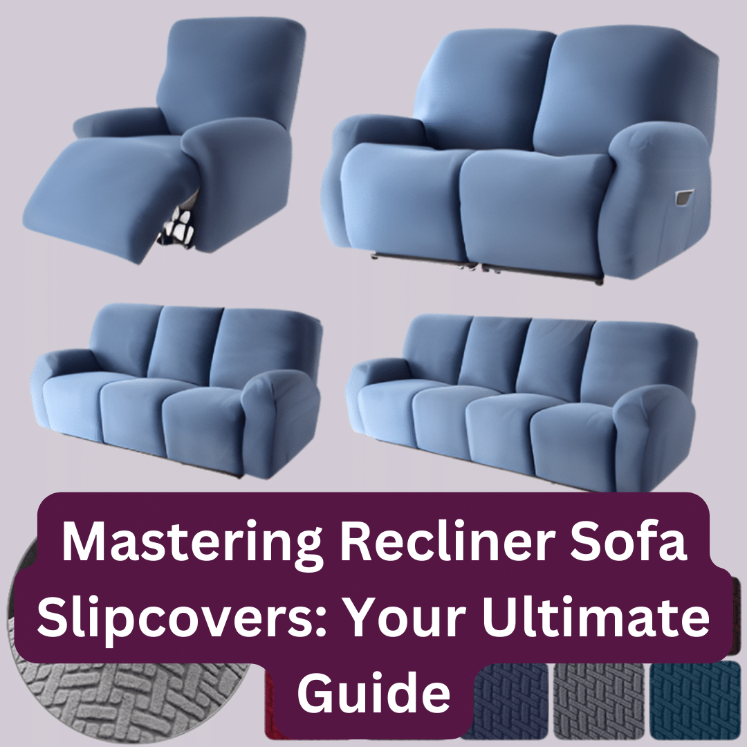 Mastering Recliner Sofa Slipcovers Your Ultimate Guide Shiny Sofas
