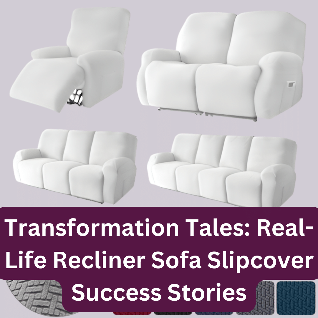 Transformation Tales RealLife Recliner Sofa Slipcover Success Stories Shiny Sofas