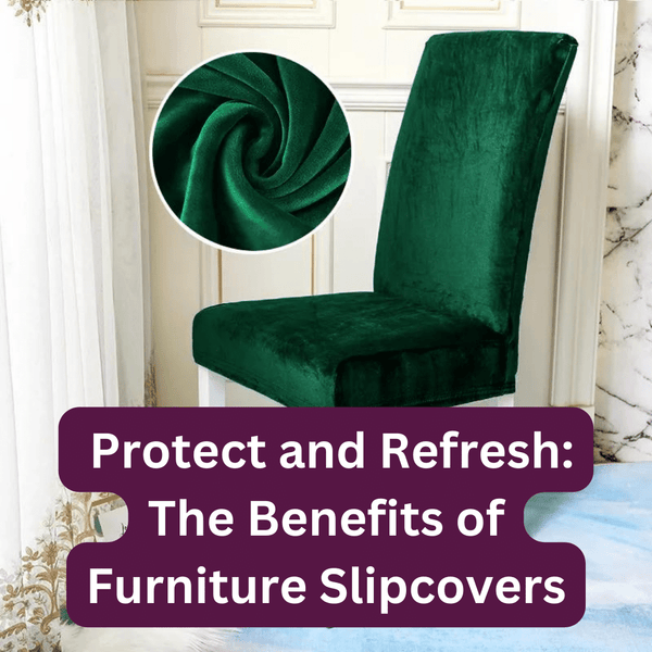 Protect and Refresh: The Benefits of Furniture Slipcovers