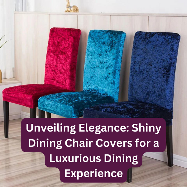 Unveiling Elegance: Shiny Dining Chair Covers for a Luxurious Dining Experience