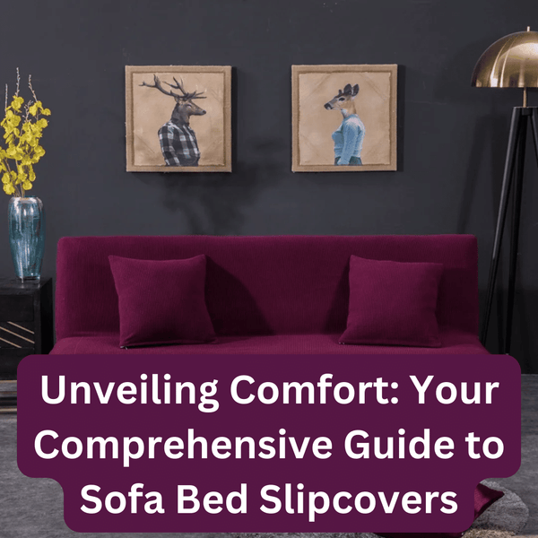 Unveiling Comfort: Your Comprehensive Guide to Sofa Bed Slipcovers