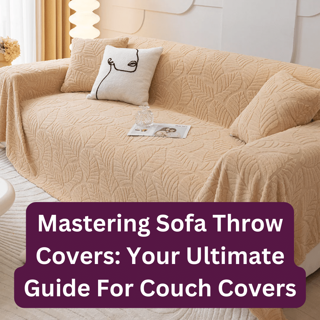 Mastering Sofa Throw Covers Your Ultimate Guide For Couch Covers Shiny Sofas